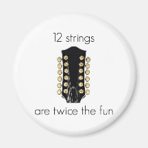 12 String Guitars are twice the fun Fridge Magnets