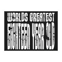 18th Birthday 18 Worlds Greatest Eighteen Year Old Gallery Wrapped Canvas
