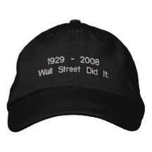 1929 - 2008 Wall Street Did It. Embroidered Hats