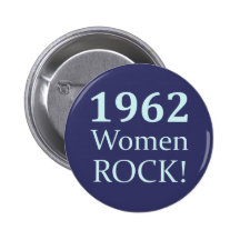 1962 Women Rock, 50th Birthday Pinback Button