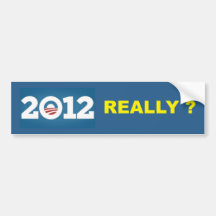 2012 REALLY ? BUMPER STICKERS