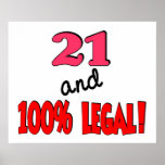 21 and 100% legal posters