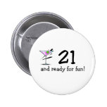 21 And Ready For Fun Martini Pinback Button