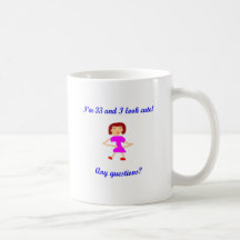 33  I'm 33 and I look cute! Mug