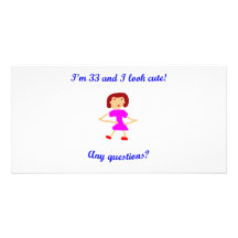 33  I'm 33 and I look cute! Personalized Photo Card