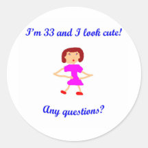 33  I'm 33 and I look cute! Stickers