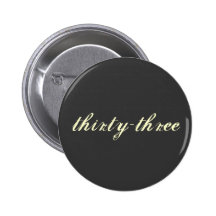 "33 Thirty-Three" Pinback Button