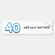 40 Year Birthday or Anniversary - Add Text Bumper Stickers