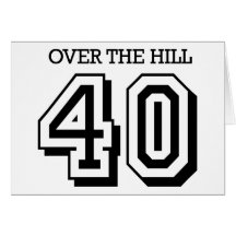 40th Birthday - Over The Hill Cards