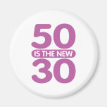 50 is the new 30 refrigerator magnet