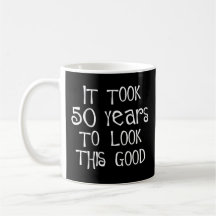 50th birthday, 50 years to look this good! mug