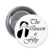 50th birthday gifts, The Queen is 50 - portrait Pins