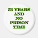 53 No prison time Fridge Magnets