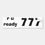 777, r u ready bumper sticker