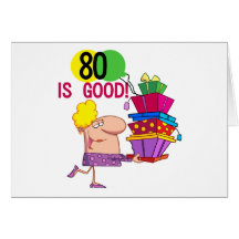 80 is Good Birthday Tshirts and Gifts Card