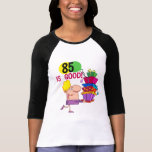 85 is Good Birthday Tshirts and Gifts