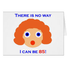 85 There is no way Greeting Cards