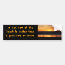 A bad day at the beach bumper stickers