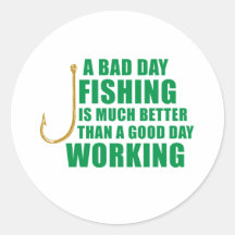 A Bad Day Fishing Is Much Better Stickers