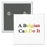 A Belgian Can Do It Pinback Buttons