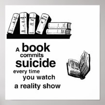 A book commits suicide when you watch reality tv posters