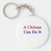 A Chilean Can Do It Keychains