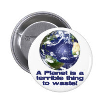 A Planet is a terrible thing to waste Button