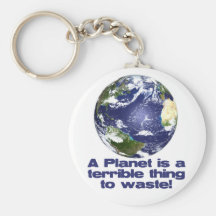 A Planet is a terrible thing to waste Keychain