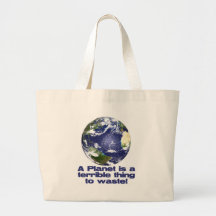 A Planet is a terrible thing to waste Tote Bags