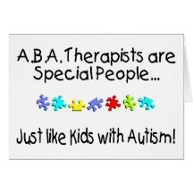 ABA Therapists Are Special People Just Like.... Greeting Card
