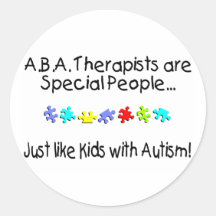 ABA Therapists Are Special People Just Like.... Round Sticker
