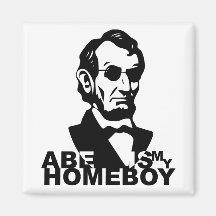 Abe Is My Homeboy Refrigerator Magnet