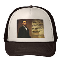 Abe Lincoln Quote "America will never be..." Trucker Hats