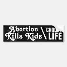 Abortion Kills Kids Bumper Stickers