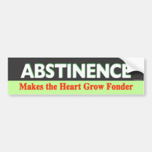 Abstinence Makes the Heart Grow Fonder Bumper Sticker