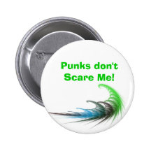 Abstract statement button punks don't scare me.