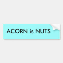 ACORN is NUTS Bumper Stickers