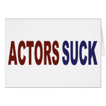 Actors Suck Card
