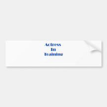 Actress in Training Bumper Stickers