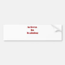 Actress in Training Bumper Stickers