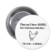 ADHD-Look a chicken Pinback Button