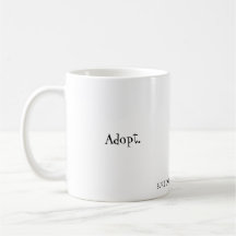 Adopt. Coffee Mugs