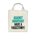 Against abortion? Have a vasectomy! Canvas Bags