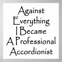 Against Everything I Became A Professional Accordi Poster