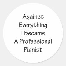 Against Everything I Became A Professional Pianist Stickers