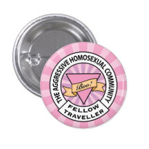 Aggressive Homosexual Fellow Traveller badge Button