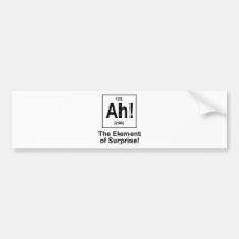 Ah! The Element of Surprise. Bumper Sticker