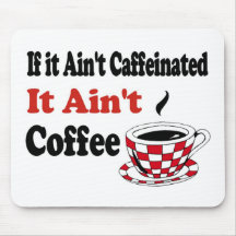 Ain't Coffee Mouse Pad