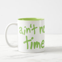Ain't nobody got time for that Sweet Brown Coffee Mug
