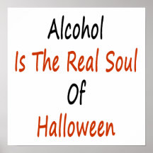 Alcohol Is The Real Soul Of Halloween Poster